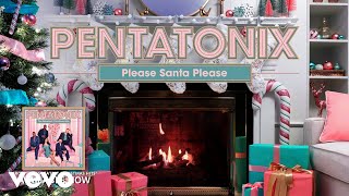 Pentatonix - Please Santa Please (Yule Log Audio)