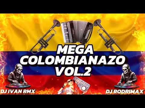 MEGA COLOMBIANAZO VOL.2 DJ IVAN RMX FT @DJRODRIMAX