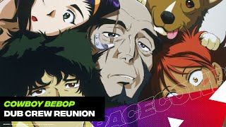 The Legendary Voices Behind Cowboy Bebop—Reunited!