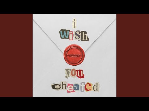 i wish you cheated