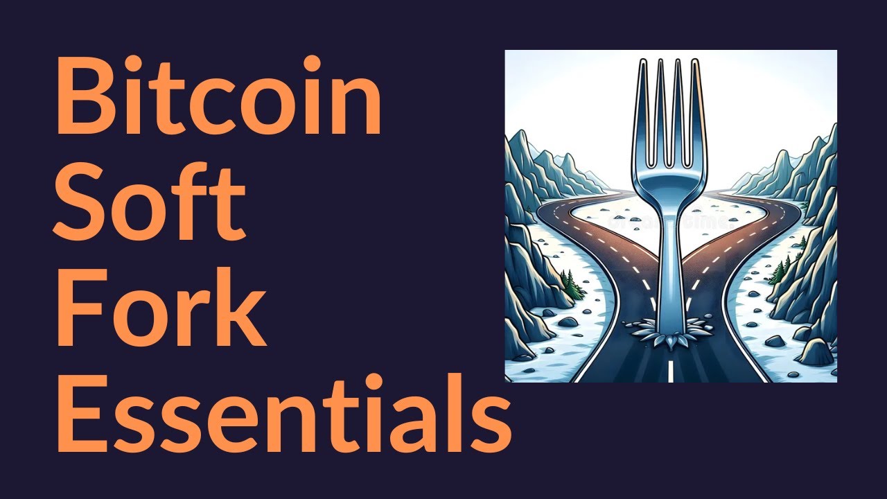 Bitcoin Soft Fork Essentials