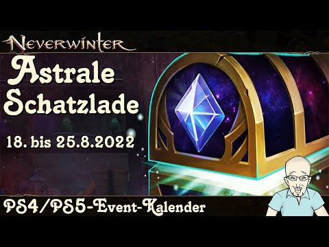 NEVERWINTER: Event-Kalender Astrale Schatzlade - 18. bis 25. August 2022 - Ereignis PS4/PS5 deutsch