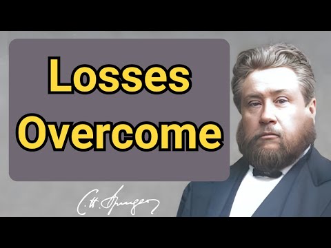 Losses Overcome | Charles Spurgeon | Devotional | Faith Checkbook