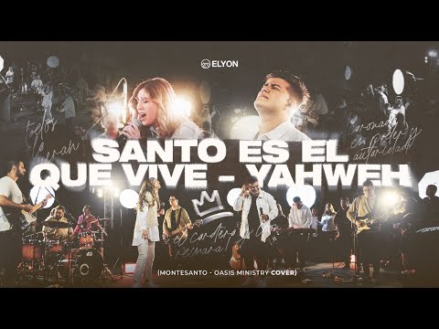 Santo es el que vive / Yahweh - Victoria Rodriguez | ELYON (Monte Santo - Oasis Ministry) En vivo