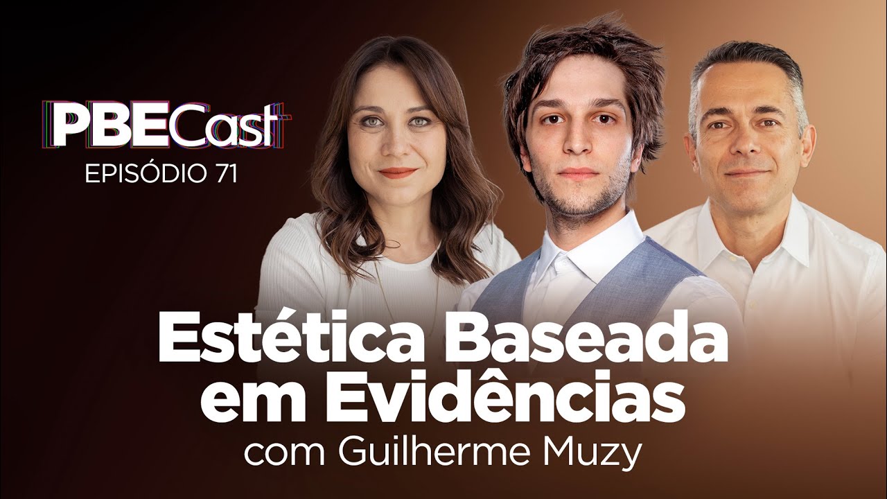Estética Baseada em Evidências,  com Guilherme Muzy | PBECast #71
