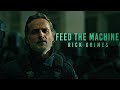 Rick Grimes | Feed The Machine [The Ones Who Live]
