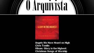 Angels We Have Heard on High - Chris Tomlin