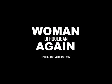 Di Hooligan - Woman Again [Prod. By LsBeats 767]