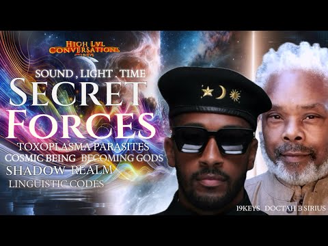 Secret Forces, Cosmic Beings, Shadow Realm, Sound , Time & Light Codes :19keys ft Doctah B Sirius