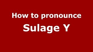 How to pronounce Sulage Y