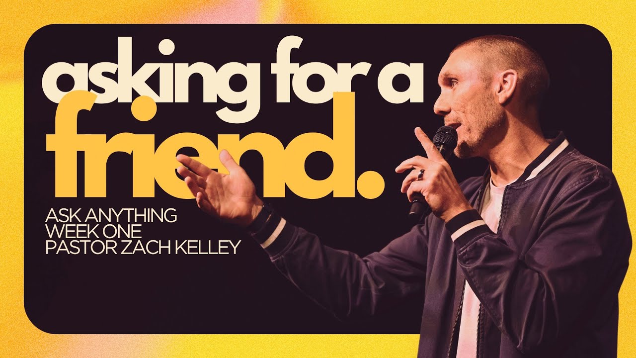 Asking For a Friend | Ask Anything Wk 1 | Pastor Zach Kelley