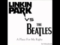 The Beatles VS Linkin Park A Place For My Rigby ...