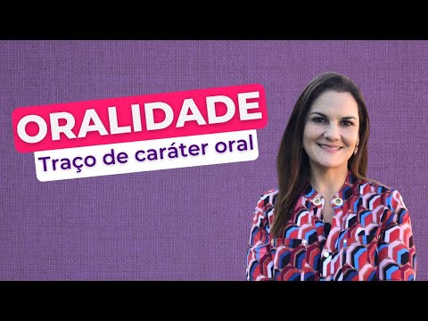 Oralidade: você se identifica com o traço de caráter oral?