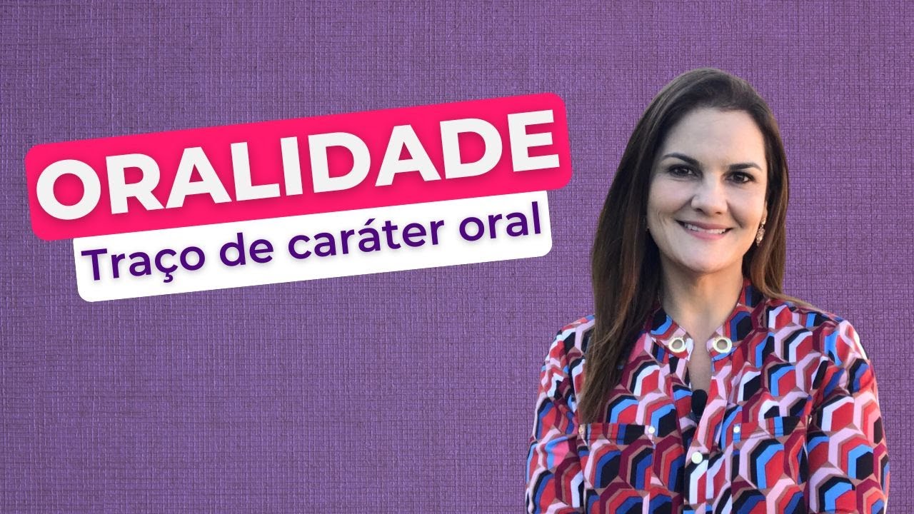 Oralidade: você se identifica com o traço de caráter oral?