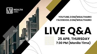 Wealth Arki: Live Q&A - 25 April 2024 - 7:30 PM Manila Time