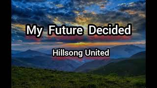 My Future Decided - Hillsong United