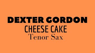 Dexter Gordon - Cheese Cake Sax Tenor Bb