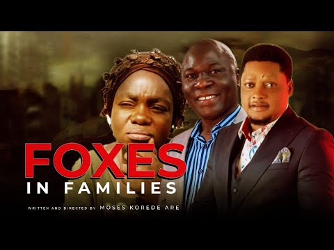 FOXES IN FAMILY||LATEST GOSPEL MOVIE||DIRECTED BY MOSES KOREDE ARE