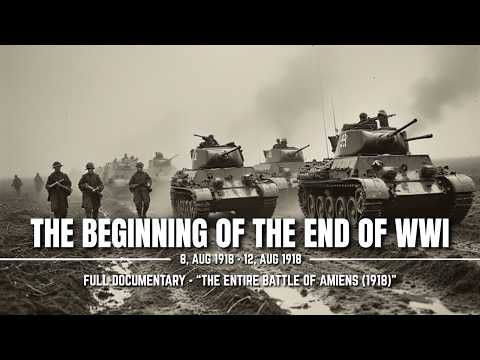 The ENTIRE History of Battle of Amiens (1918)  | WWI | War Documentary For Sleep