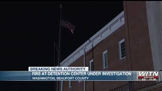 Fire at Beaufort County Detention Center under investigation