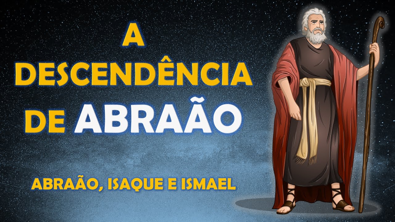 A DESCENDÊNCIA DE ABRAÃO; Abraão, Isaque e Ismael. Histórias Bíblicas.