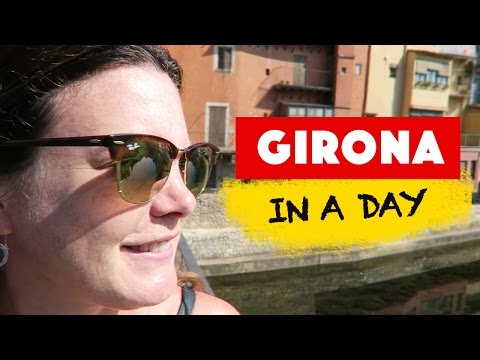GIRONA, Espanha... em um DIA!