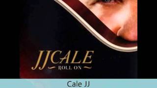 Cale JJ - Roll On - Bring down the curtain