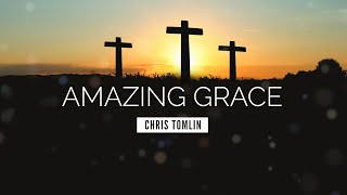 Amazing Grace (My Chains Are Gone) - Chris Tomlin | LYRIC VIDEO