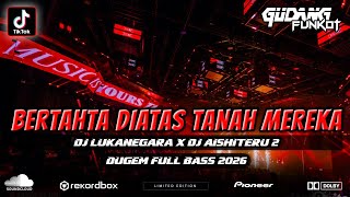 Download lagu DUGEM FULL BASS 2026 DJ Bertahta Diatas Tanah Mereka (LUKANEGARA) DJ Aishiteru 2 @GUDANGFUNKOT  mp3