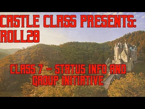 Castle Class Presents: Roll20 - Class 7 - Status Info and Group Initiative