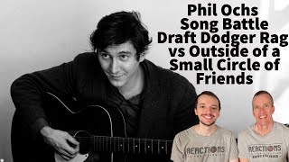 Phil Ochs Reaction - Draft Dodger Rag vs Outside Of A Small Circle Of Friends Song Battle!