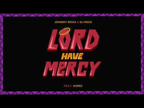 Johnny Roxx & DJ Moiz Feat. Komo - Lord Have Mercy