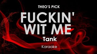 Fukin' Wit Me | Tank karaoke