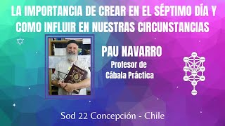 Pau Navarro , La importancia de crear en el séptimo día y como influir en nuestras circunstancias.