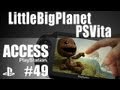 PlayStation Access TV 49 - LittleBigPlanet PS Vita! Assassin's Creed 3!