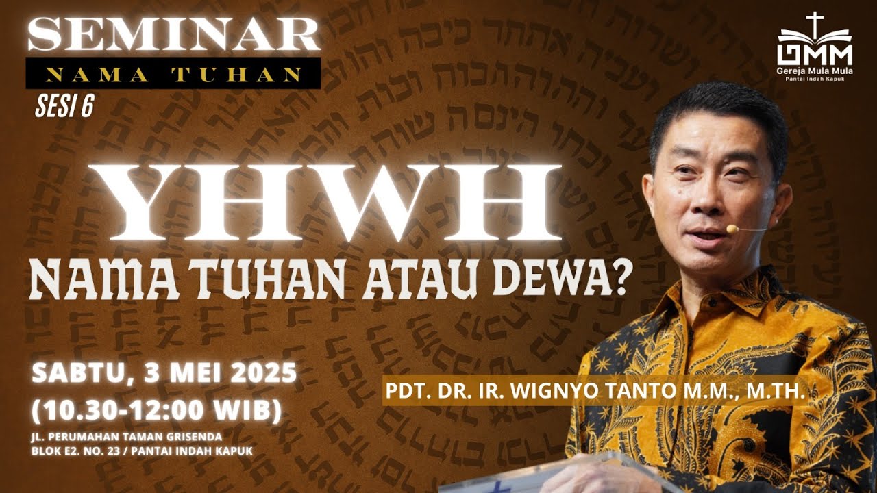 Sesi 6 – YHWH: NAMA TUHAN ATAU NAMA DEWA? – Pdt. Dr. Ir. Wignyo Tanto, M.M., M.Th. (030525)