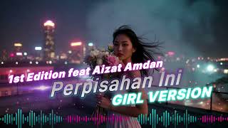 Download lagu Perpisahan Ini - 1st Edition feat Aizat Amdan | Girl Cover Version mp3