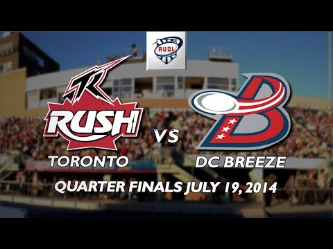 Toronto Rush vs DC Breeze Quarter Finals July 19 2014 featuring "Stick It Out"