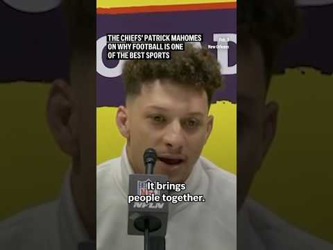 The Chiefs' Patrick Mahomes on why football is one of the best sports