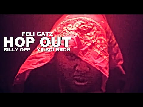 FELI GATZ - HOP OUT ft BILLY OPP & YA BOI BRON (OFFICIAL VISUALIZER)