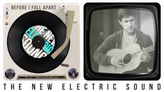 Before I Fall Apart - The New Electric Sound