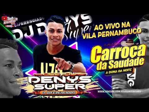 A CARROÇA DA SAUDADE FESTA DA CHITA - VILA PERNAMBUCO DJ DENYS SUPER DIA 07-02-26