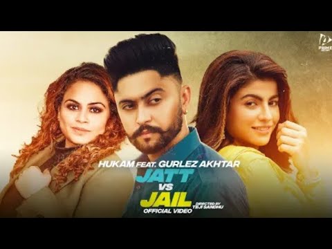 Jatt Vs Jail : Gurlez Akhtar Hukam (Full Video) New Punjabi Song 2022