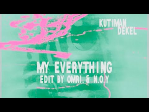 KUTIMAN FT DEKEL - MY EVERYTHING (EDIT BY OMRI. & N.O.Y)