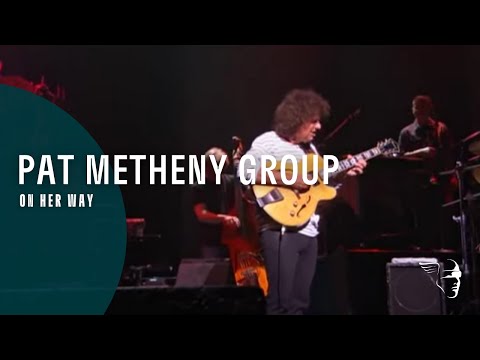 Pat Metheny Group - On Her way (Speaking Of Now Live)