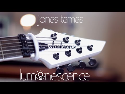 Jonas Tamas - Luminescence ►NEW INSTRUMENTAL GUITAR SONG