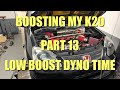 K20 EP3 Type R Turbo Part 13 - Dyno On Low Boost