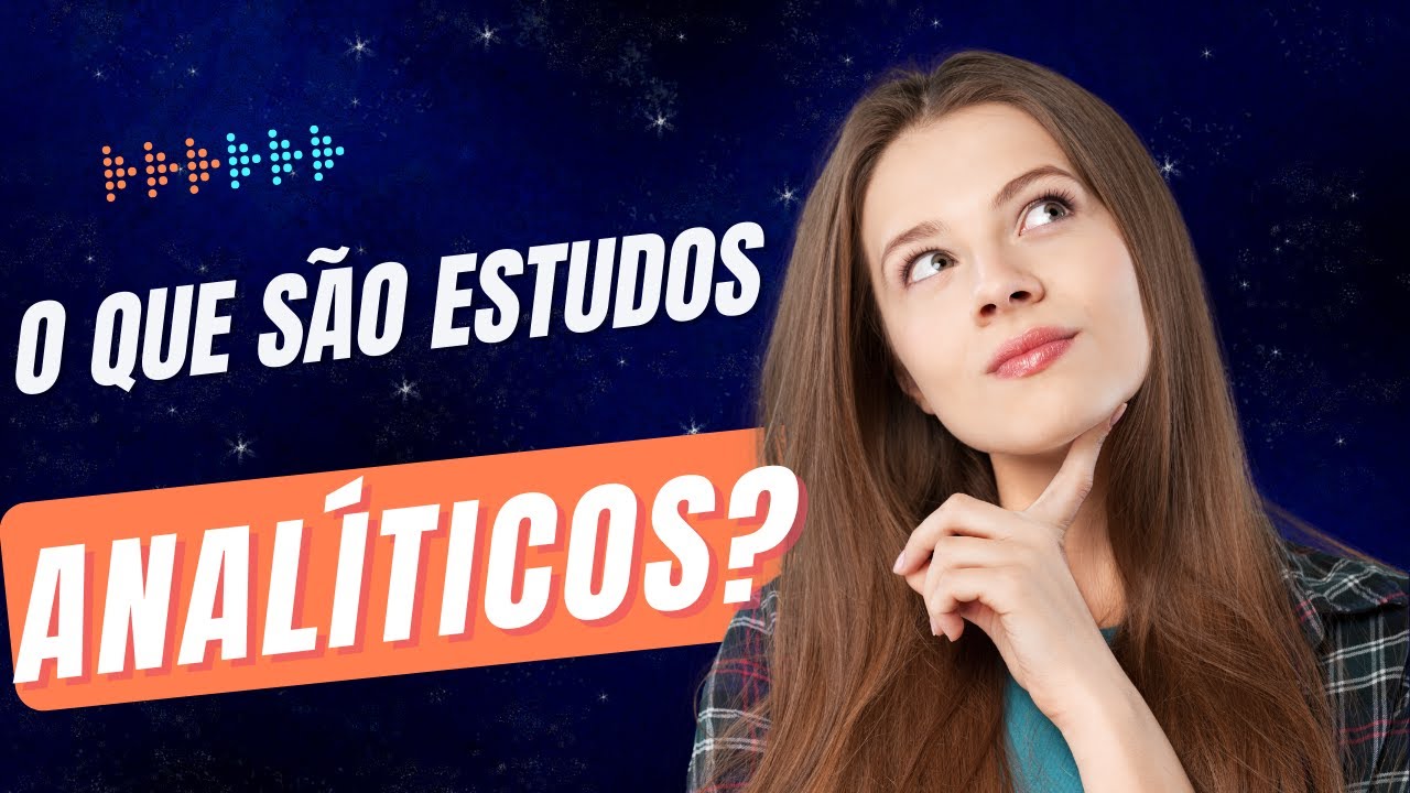 O QUE SÃO ESTUDOS ANALÍTICOS