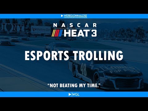 Nascar Heat 3 Esports Trolling  "You're Not Beating My Time"