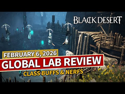 BIG CLASS BUFFS AND NERFS - Global Lab Patch - Feb 6, 2026 | Black Desert